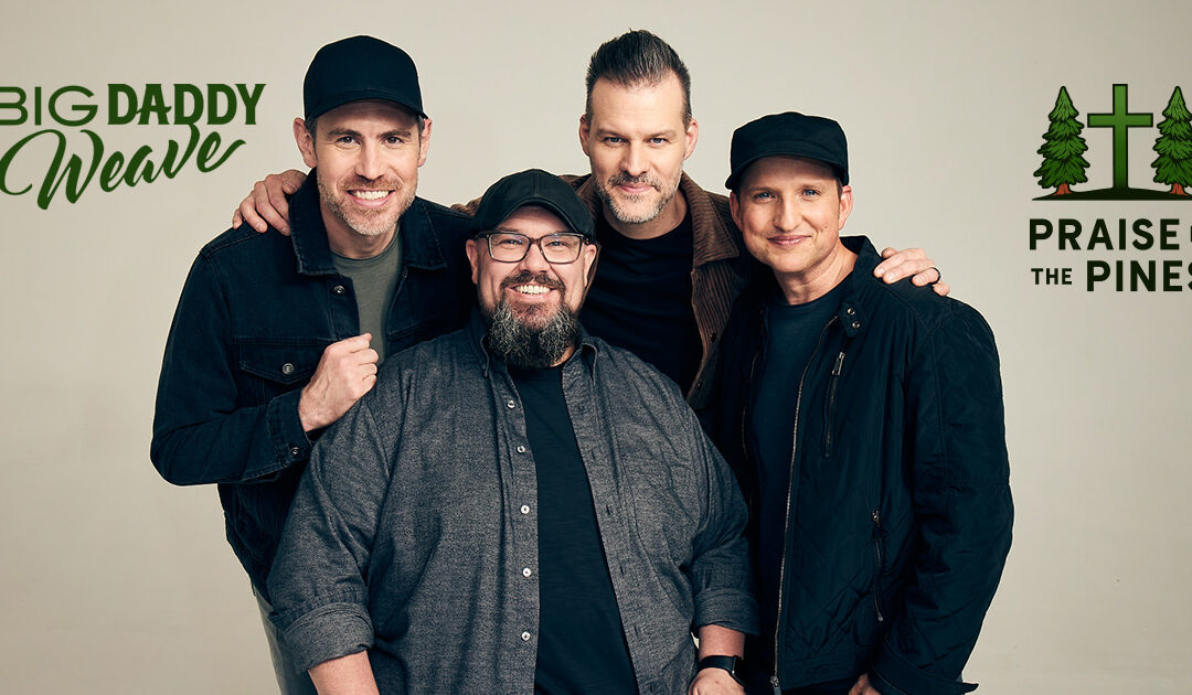 Big Daddy Weave to Headline Praise in the Pines